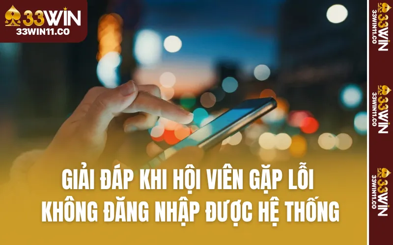 Giải đáp khi hội viên gặp lỗi không đăng nhập được hệ thống