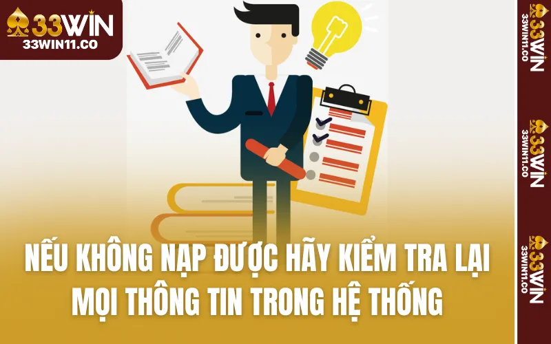 Nếu không nạp được hãy kiểm tra lại mọi thông tin trong hệ thống