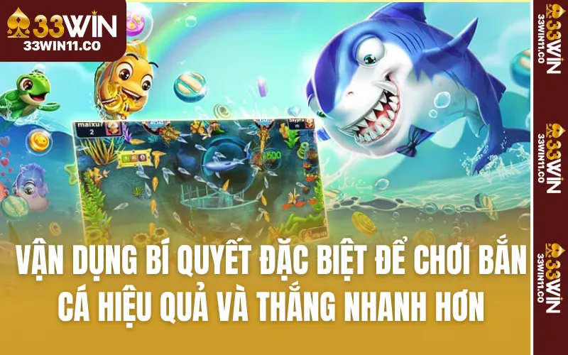 Vận dụng bí quyết đặc biệt để chơi bắn cá hiệu quả và thắng nhanh hơn